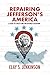 Repairing Jefferson's Ameri...