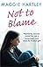 Not To Blame: Rejected by everyone, can loving foster carer Maggie reach a troubled girl? (A Maggie Hartley Foster Carer Story Book 16)