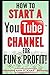 How to Start a YouTube Channel for Fun & Profit (Beginner Guide Books)