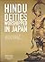 Hindu Deities Worshipped In Japan by Benoy K. Behl