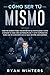 Cómo Ser Tú Mismo by Ryan Winters