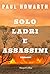 Solo ladri e assassini