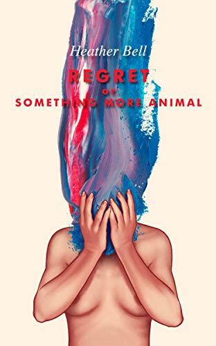Regret or Something More Animal (Kindle Edition)