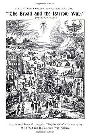 History and Explanation of the Picture - The Broad and the Narrow Way