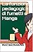 La funzione pedagogica di fumetti e Manga by Matteo Marino