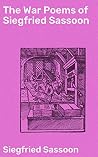 Book cover for The War Poems of Siegfried Sassoon: Enriched edition. Capturing the brutality and futility of war in poignant verses
