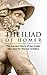 The Iliad of Homer: the Anc...