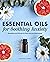 Essential Oils for Soothing...