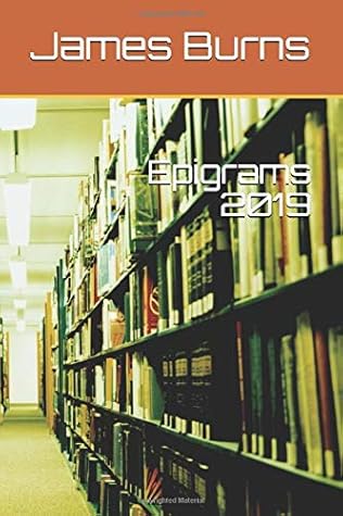 Epigrams 2019 (The Poetry of James Burns)