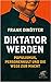Diktator werden: Populismus, Personenkult und die Wege zur Macht