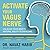 Activate Your Vagus Nerve: Unleash Your Body’s Natural Ability to Overcome Gut Sensitivities, Inflammation, Autoimmunity, Brain Fog, Anxiety and Depression