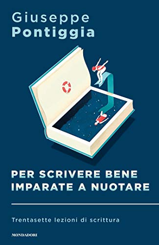 Per scrivere bene imparate a nuotare. Trentasette lezioni di scrittura (Hardcover)