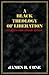 A Black Theology of Liberation by James H. Cone