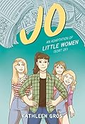 Jo: An Adaptation of Little Women (Sort Of) (Sort of Adaptations, #2)