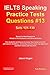 IELTS Speaking Practice Tests Questions #13. Sets 121-130. Based on Real Questions asked in the Academic and General Exams: For students needing to increase their band score, and their tutors