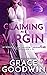 Claiming His Virgin by Grace  Goodwin