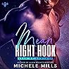 Mean Right Hook by Michele Mills