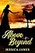 Above and Beyond by Jessica           James