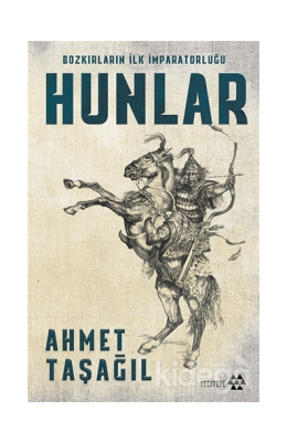 Bozkırların İlk İmparatorluğu Hunlar (Paperback)