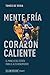 Mente fría, corazón caliente: El manejo del estrés para el alto rendimiento (Spanish Edition)