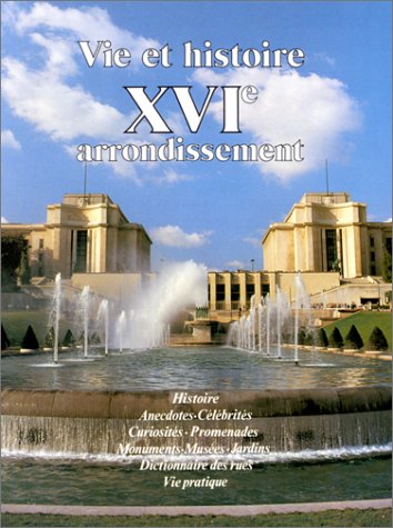 Vie et histoire du XVIe arrondissement - Auteuil, Muette, Porte Dauphine, Chaillot...