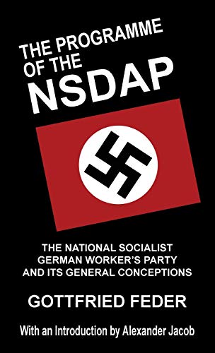 The Programme of the NSDAP: The National Socialist German Worker's Party and Its General Conceptions (Hardcover)
