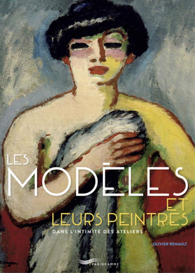 Les modèles et leurs peintres: Dans l'intimité des ateliers (Paperback)