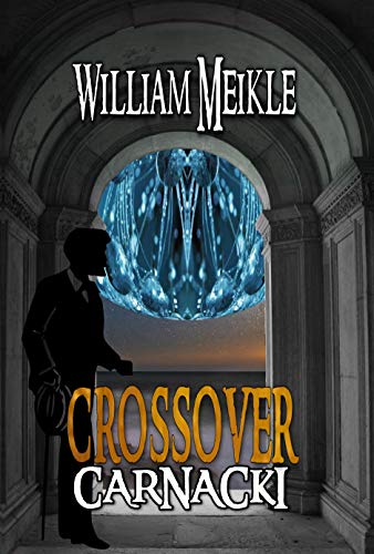 CARNACKI: CROSSOVER: Three Carnacki / Captain Gault Crossovers (The William Meikle Chapbook Collection)