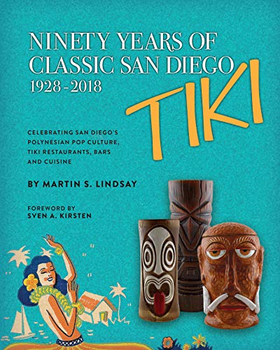 Ninety Years of Classic San Diego Tiki, 1928-2018 (Paperback)