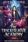 The Tracker Hive Academy by Avery Song The Tracker Hive Academy by Avery Song