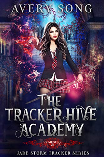 The Tracker Hive Academy: Semester Five (Jade Storm Tracker, #5)