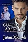 Guarding Amelia (ARC Angel Protection Book 1) Guarding Amelia (ARC Angel Protection Book 1)