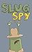The Slug Spy (The Silly Slu...