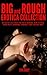 Big and Rough Erotica Colle...