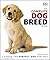 The Complete Dog Breed Book, New Edition by D.K. Publishing