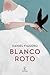 Blanco roto (ESPASA NARRATIVA) (Spanish Edition)