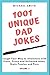 1001 Unique Dad Jokes: Laugh Your Way to Wholeness with Fresh, Funny and Unlimited Jokes, Brain Puzzles and Puns (Volume)