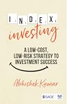 Index Investing: A Low Cost, Low Risk Strategy to Investment Success Index Investing: A Low Cost, Low Risk Strategy to Investment Success