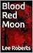 Blood Red Moon by Lee Roberts