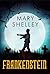 Frankenstein  by Mary Wollstonecraft Shelley