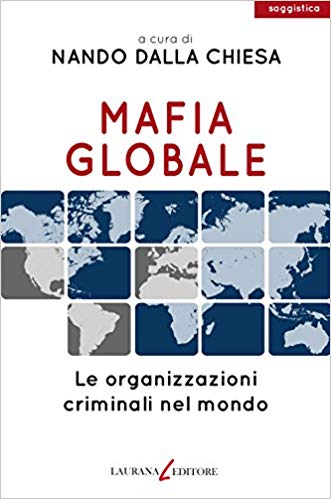Mafia globale: Le organizzazioni criminali nel mondo