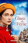Glanz der Ferne by Iny Lorentz