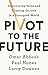 Pivot to the Future: Discovering Value and Creating Growth in a Disrupted World