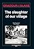 The Slaughter of Our Village - Oradour/Glane by André Desourteaux