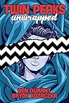 Twin Peaks Unwrapped by Ben Durant