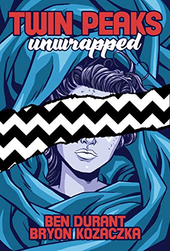 Twin Peaks Unwrapped (Kindle Edition)