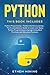 Python: 2 Books in 1: Basic Programming & Machine Learning - The Comprehensive Guide to Learn and Apply Python Programming Language Using Best Practices and Advanced Features.