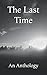 The Last Time: An Anthology