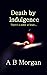 Death by Indulgence Second Chance Investigations, #1)