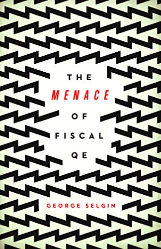 The Menace of Fiscal QE (Kindle Edition)